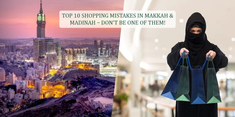 Top 10 Shopping Mistakes in Makkah & Madinah