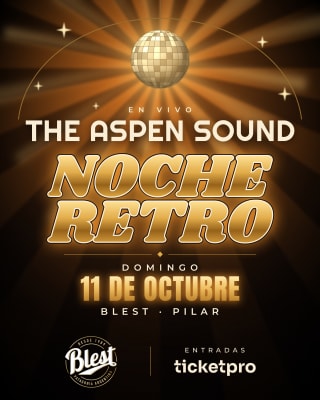 NOCHE RETRO - The Aspen Sound en BLEST PILAR