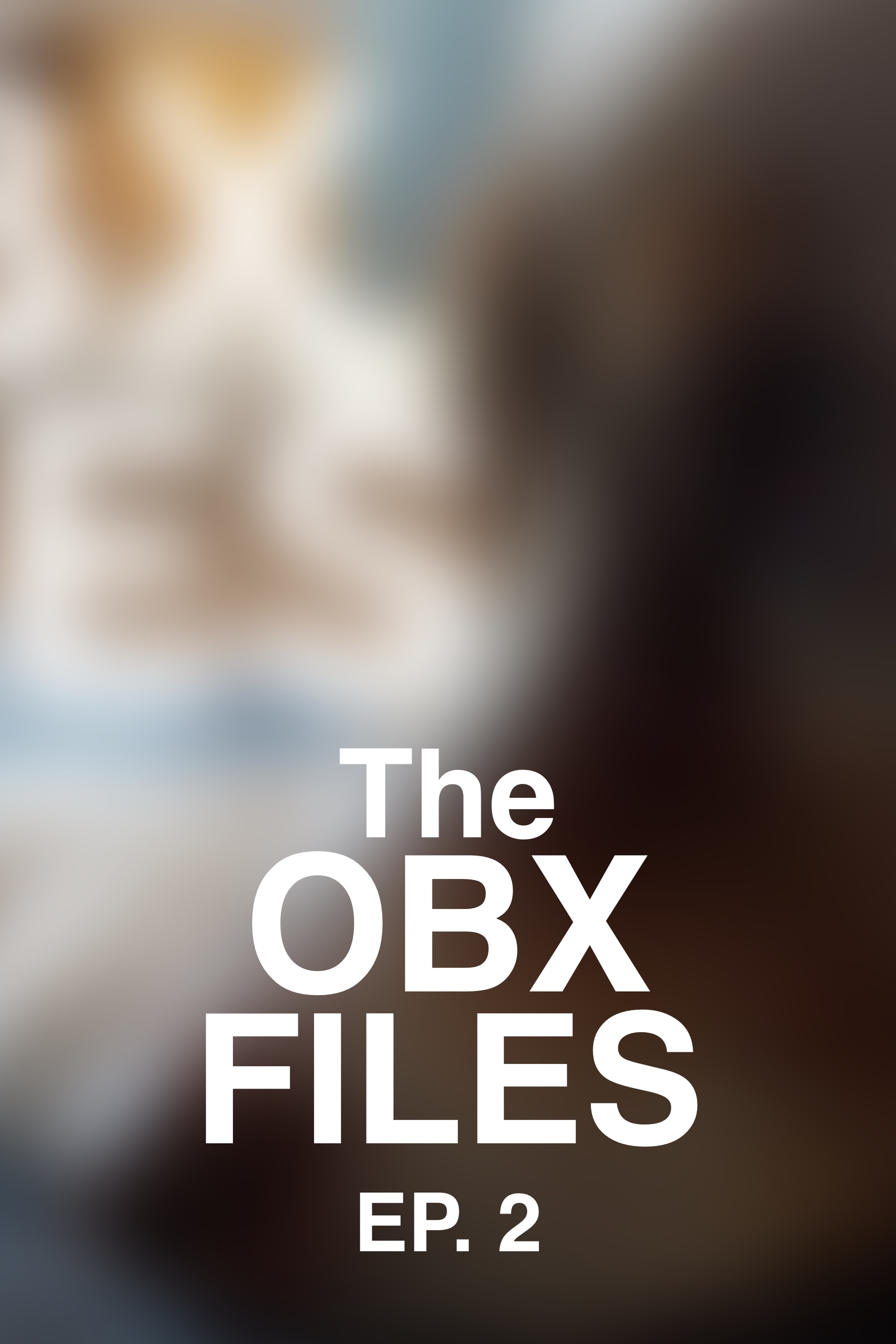 The OBX Files | EP. 2