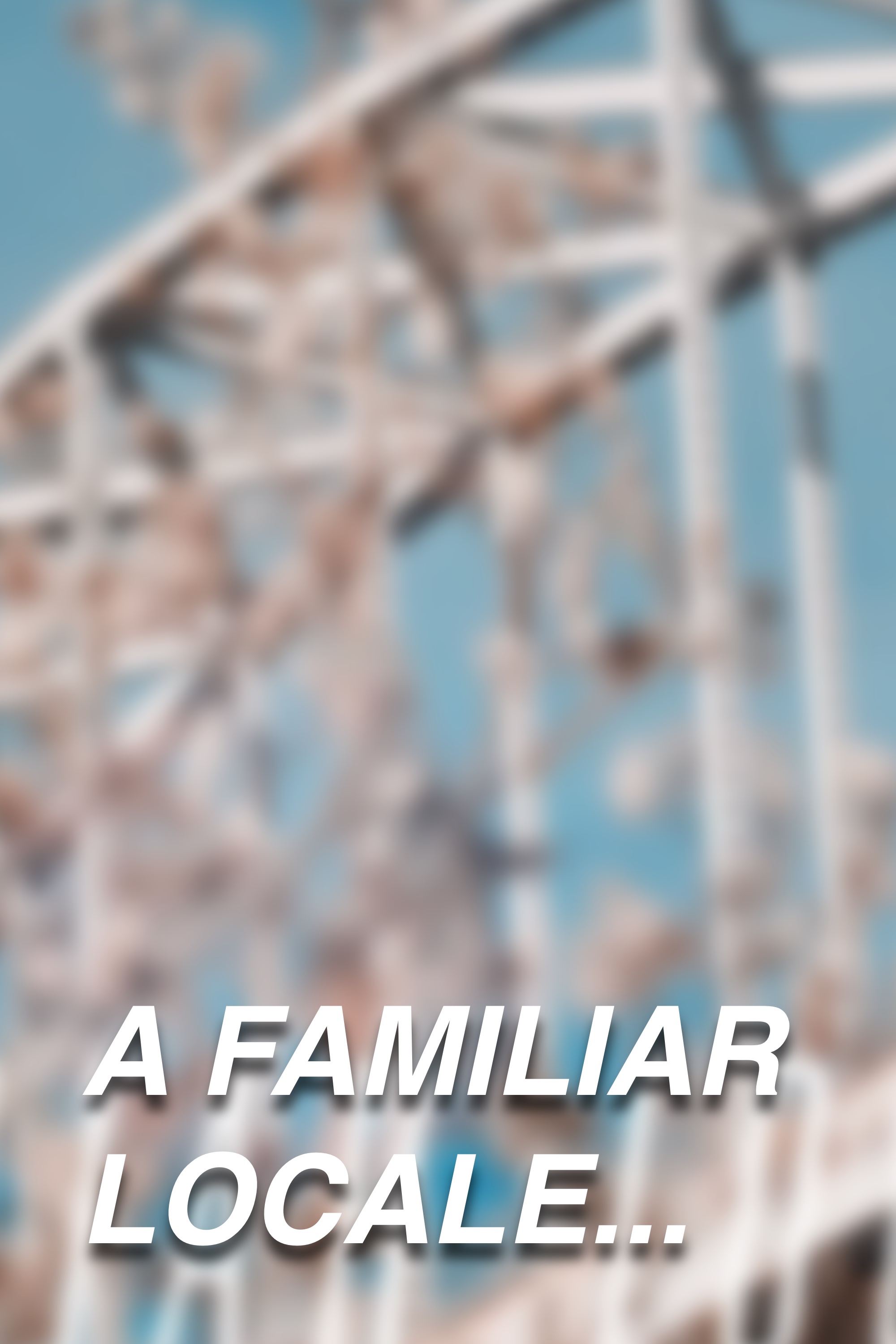 A Familiar Locale…