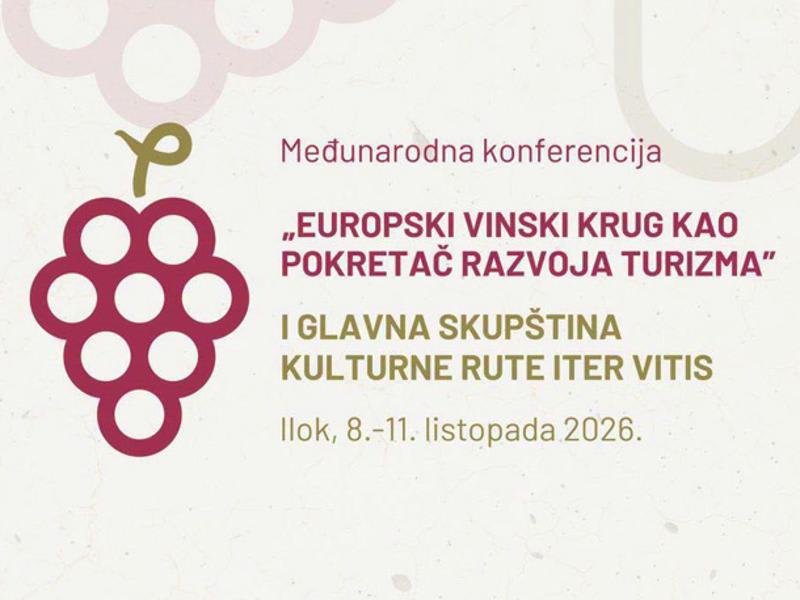 Međunarodna konferencija »EUROPSKI VINSKI KRUG KAO POKRETAČ RAZVOJA TURIZMA« I GLAVNA SKUPŠTINA KULTURNE RUTE ITER VITIS