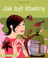 Jak být šťastný