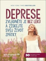 Deprese: Zvládněte ji bez léků a získejte svůj život zpátky