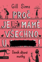 Proč je mámě všechno u ***!