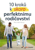 10 kroků k (skoro) perfektnímu rodičovst