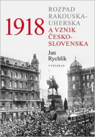 1918 : rozpad Rakouska-Uherska a vznik Československa