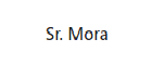 Sr. Mora