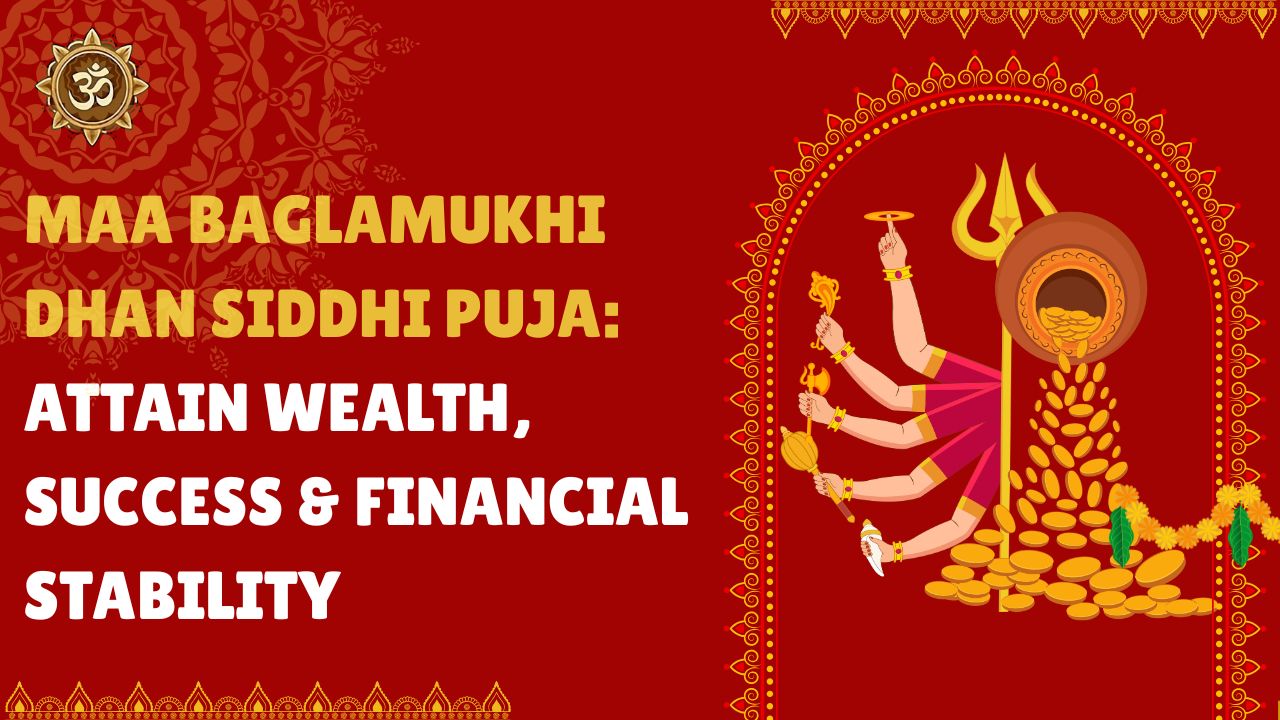 Maa Baglamukhi Dhan Siddhi Puja: Attain Wealth, Success & Financial Stability