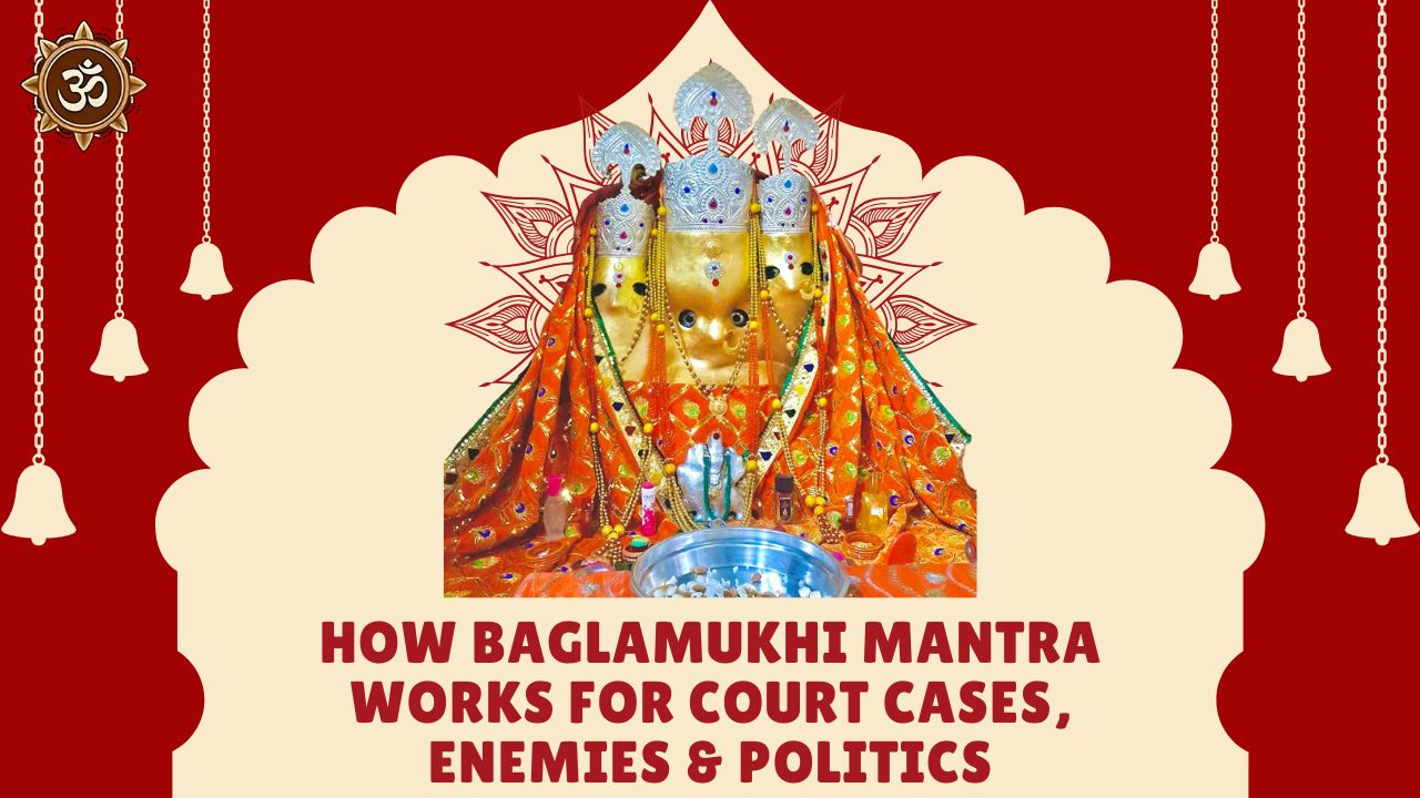 How Baglamukhi Mantra Works for Court Cases, Enemies & Politics