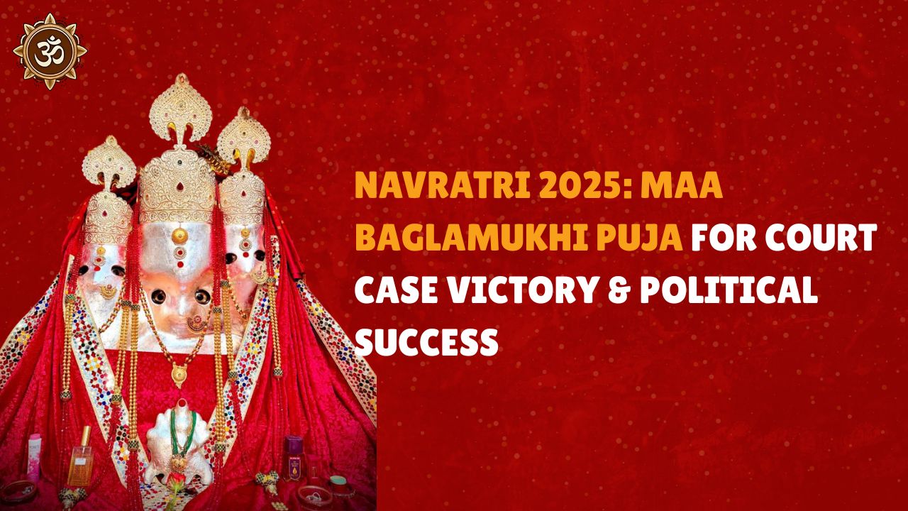 Navratri 2025: Maa Baglamukhi Puja for Court Case Victory & Political Success