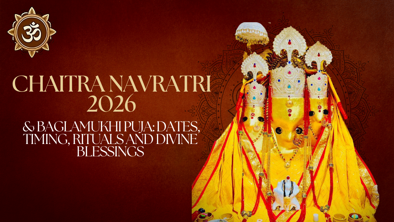 Chaitra Navratri 2026 & Baglamukhi Puja: Dates, Timing, Rituals and Divine Blessings