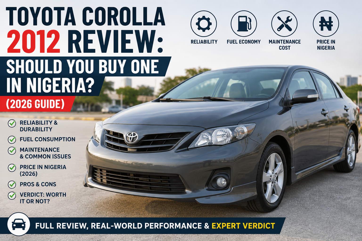 Toyota Corolla 2012 Review: Should You Buy One in Nigeria? (2026 Guide)