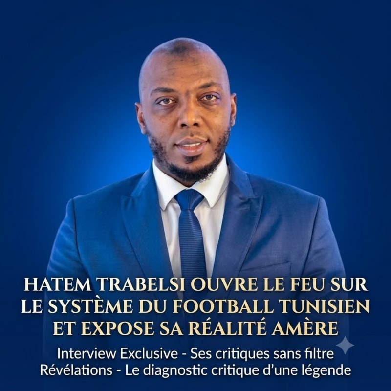 Hatem Trabelsi tire la sonnette d’alarme : « Le football tunisien traverse une crise profonde » Une sortie médiatique qui relance le débat
