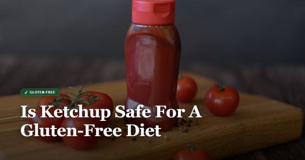 is ketchup gluten free