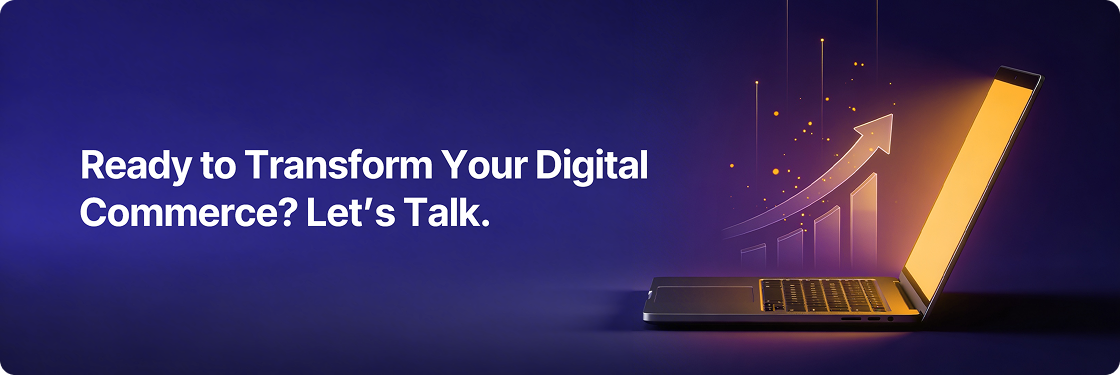 Ready to Transform Your Digital Commerce? Let's Talk.