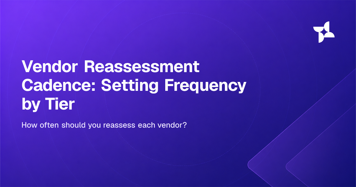 Vendor Reassessment Cadence: Setting Frequency by Tier