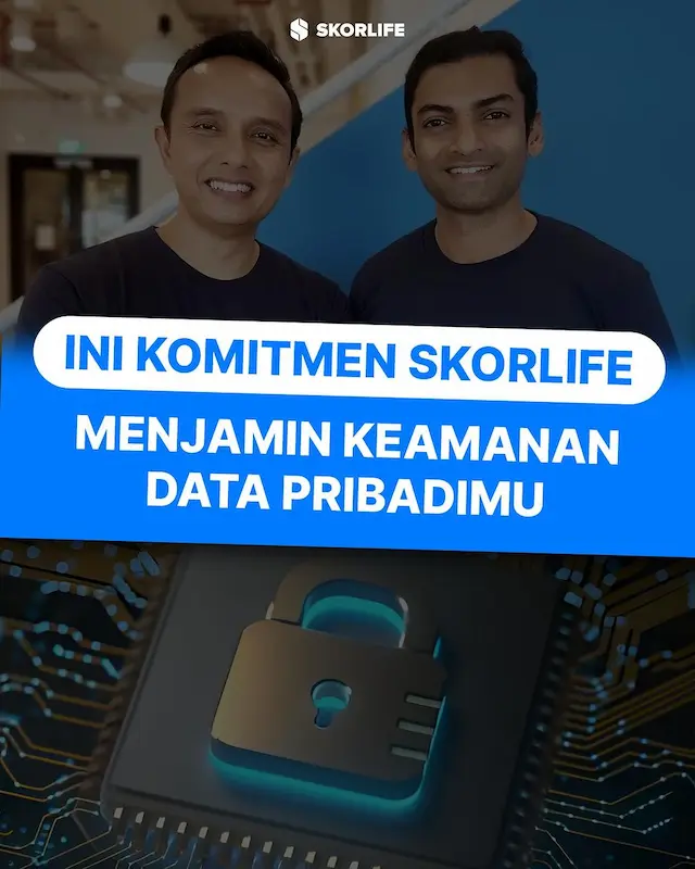 Ini Komitmen Skorlife Menjamin Keamanan Data Pribadimu