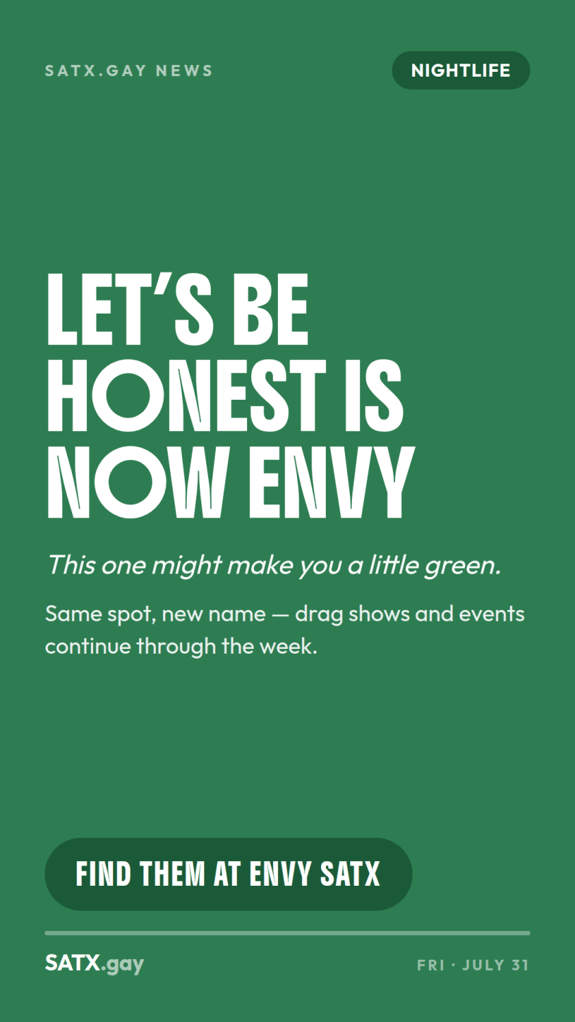 Story card: Let's Be Honest is now Envy. Same spot, new name — drag shows and events continue through the week. Find them at ENVY SATX.