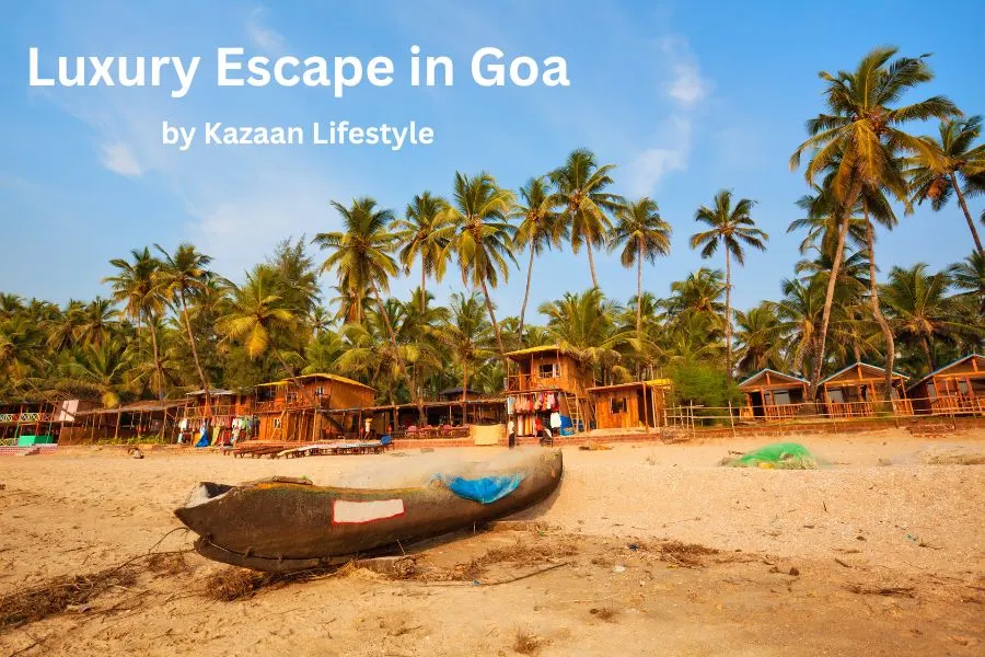 Luxury Escape in Goa: Experience with Kazaan Lifestyle