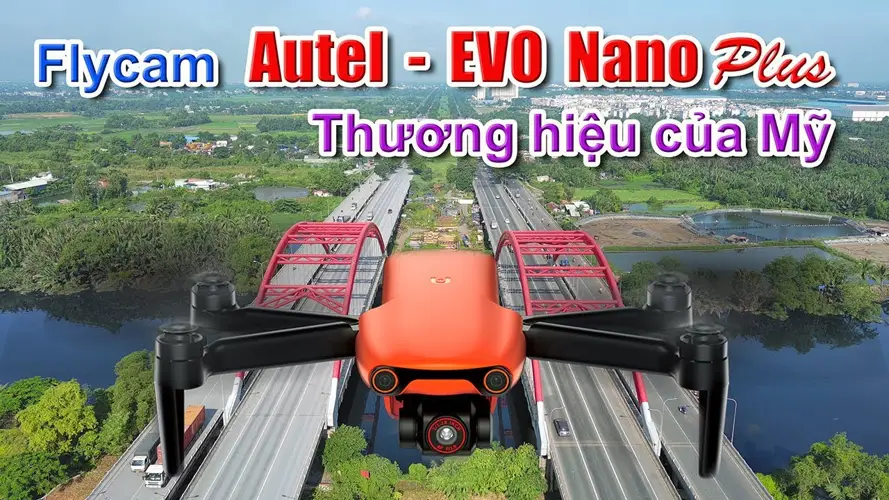 Flycam Autel Evo Nano Plus Thiết bị bay chụp ảnh tuyệt vời cho những người yêu thích nhiếp ảnh