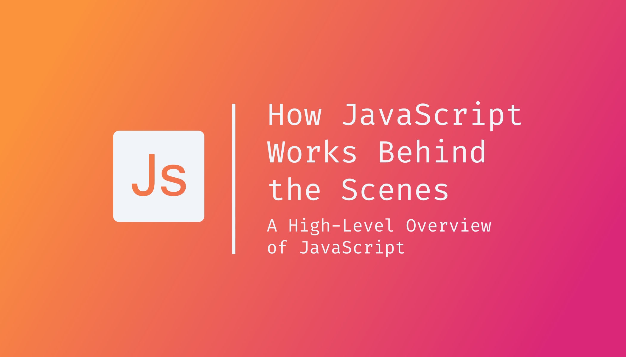 How JavaScript Works Behind the Scenes