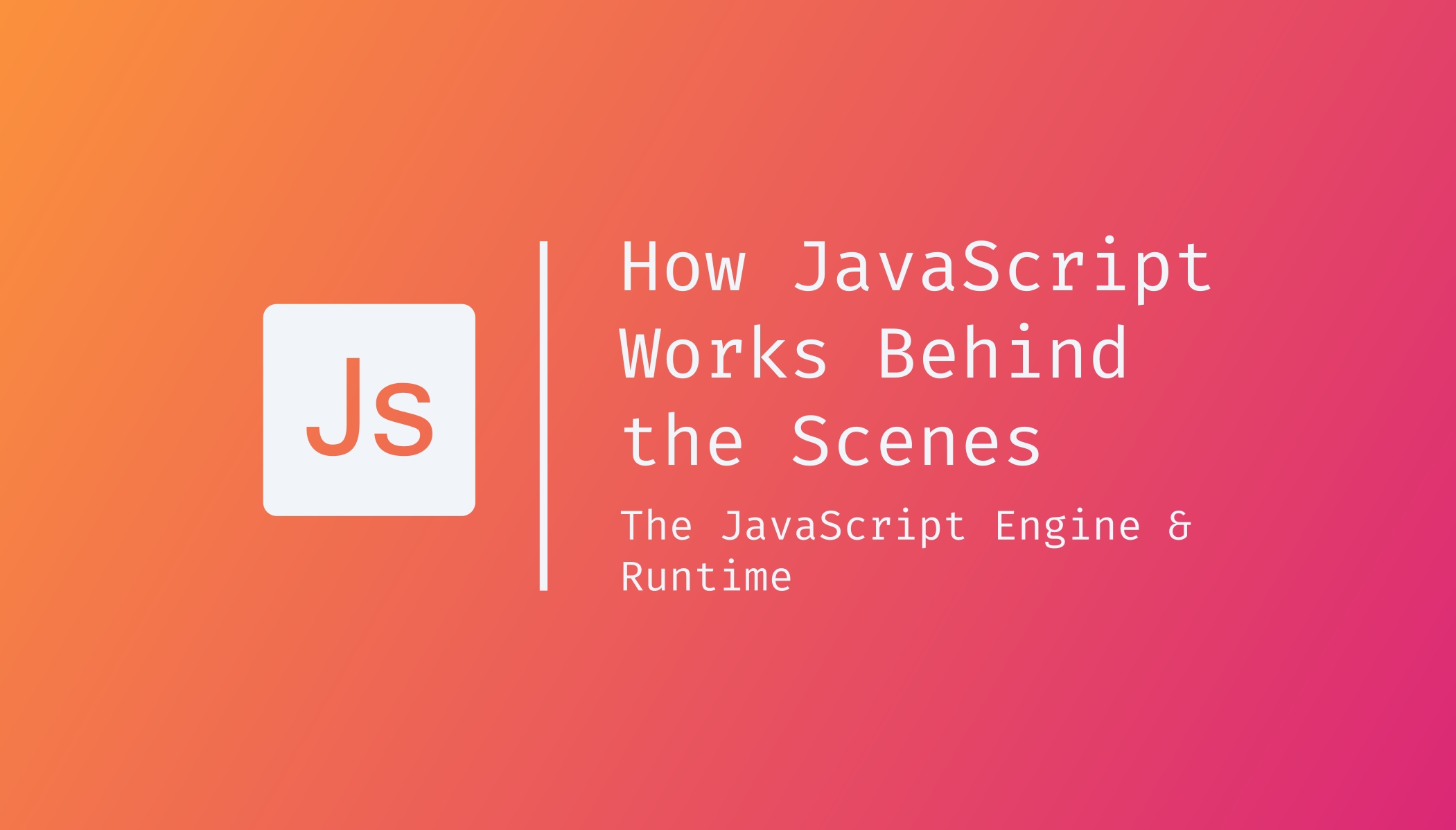 How JavaScript Works Behind the Scenes