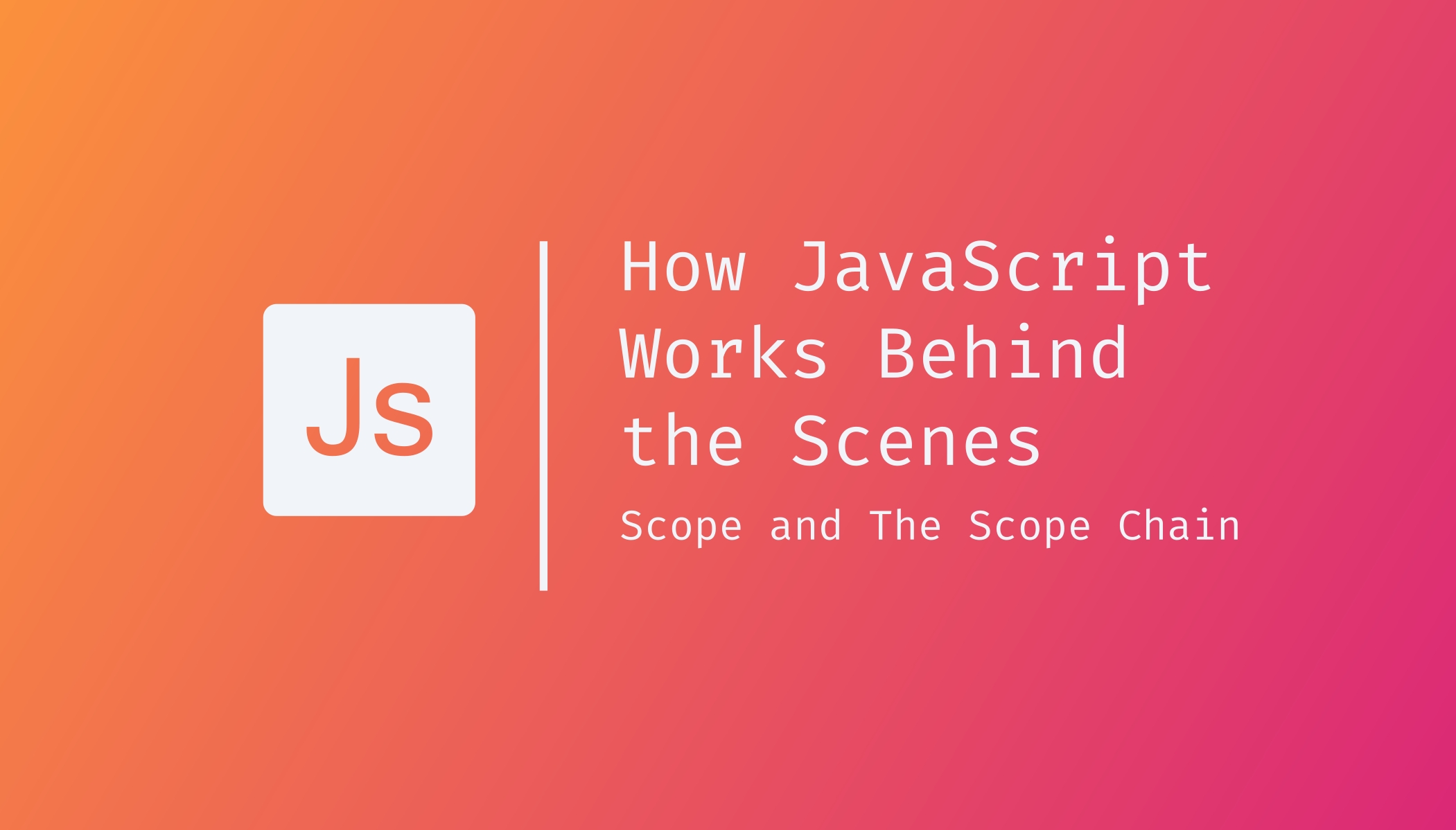 How JavaScript Works Behind the Scenes | Scope and The Scope Chain