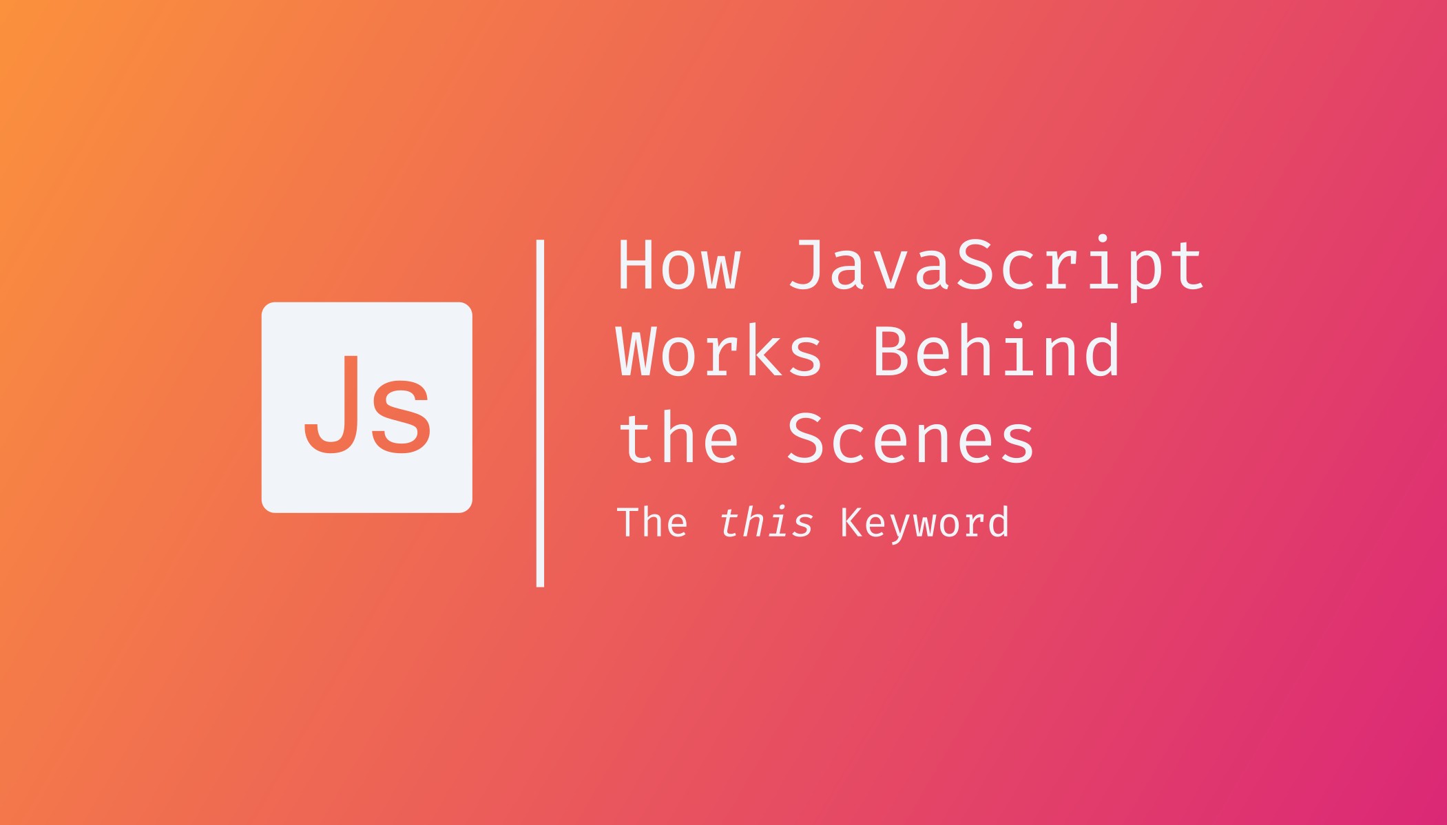 How JavaScript Works Behind the Scenes