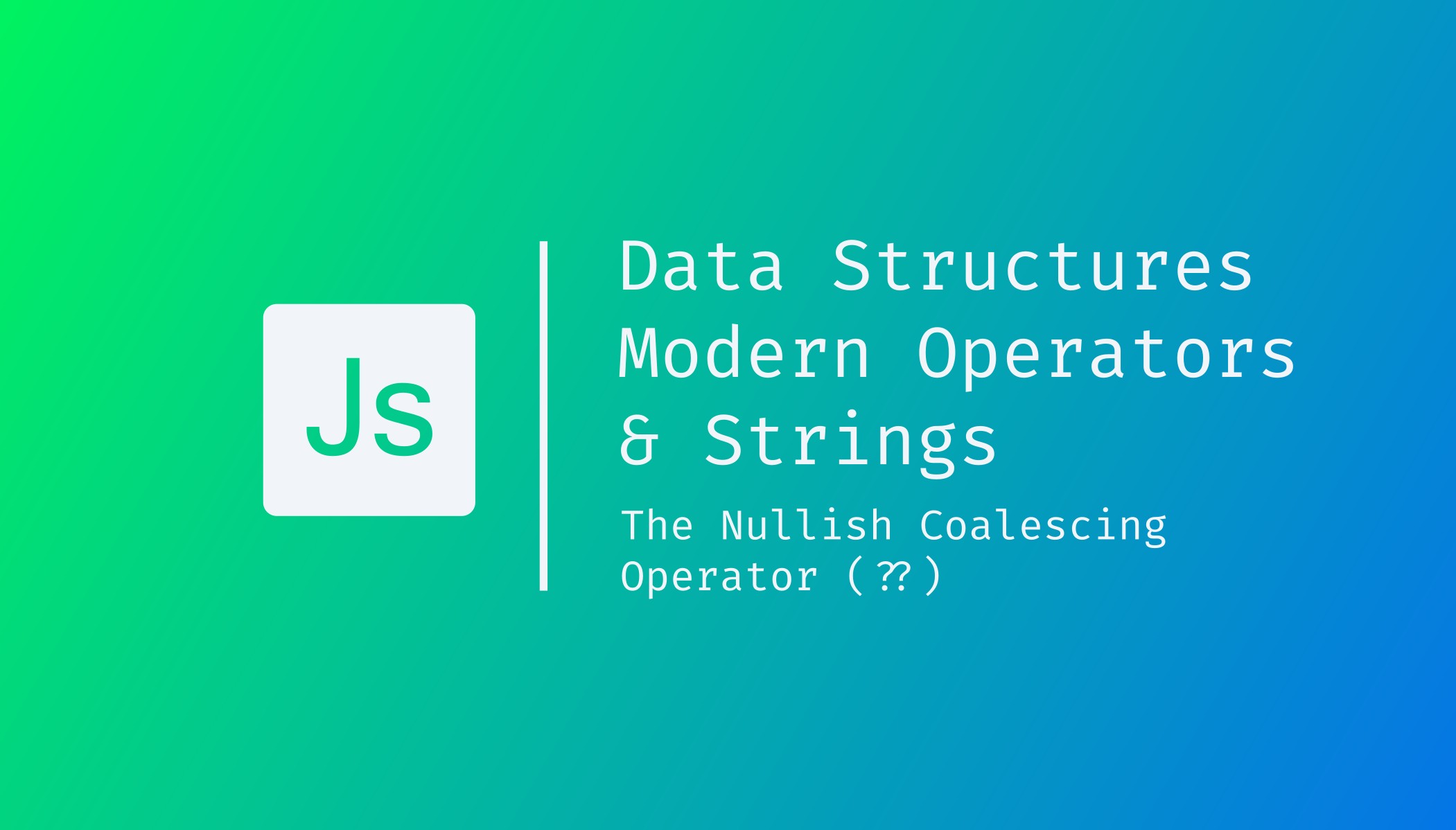Data Structures, Modern Operators & Strings