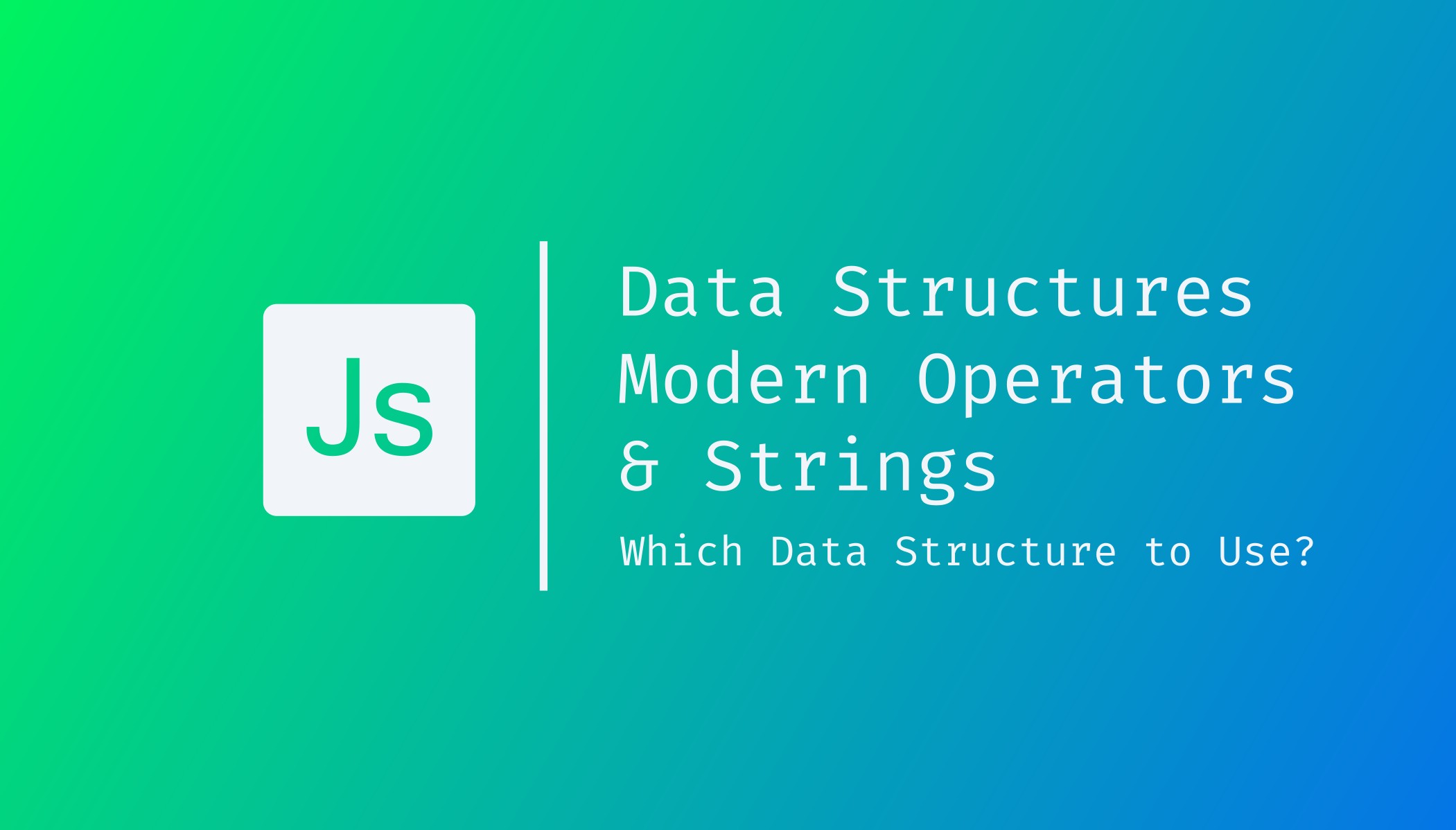 Data Structures, Modern Operators & Strings