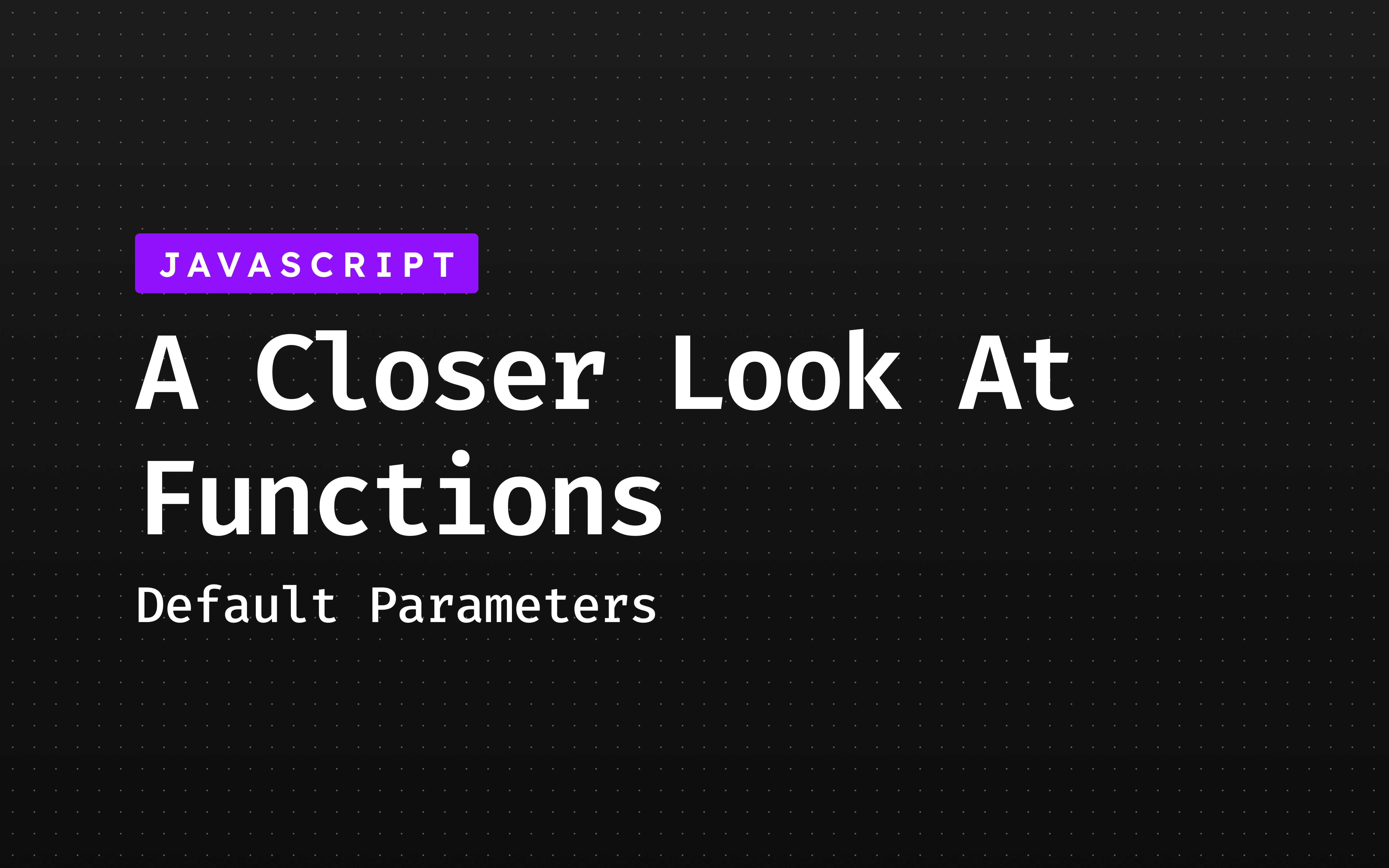A Closer Look At Functions