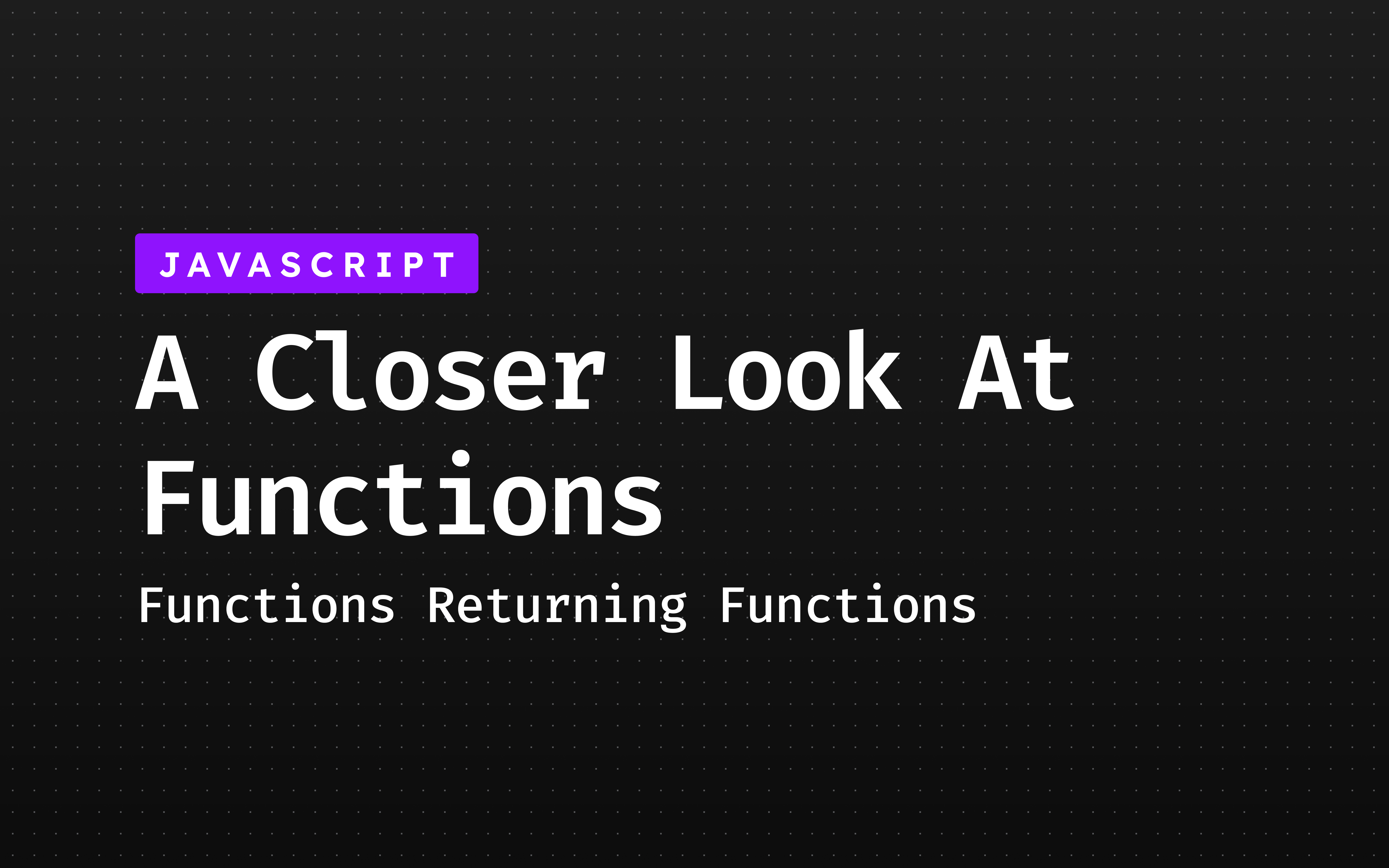 A Closer Look At Functions