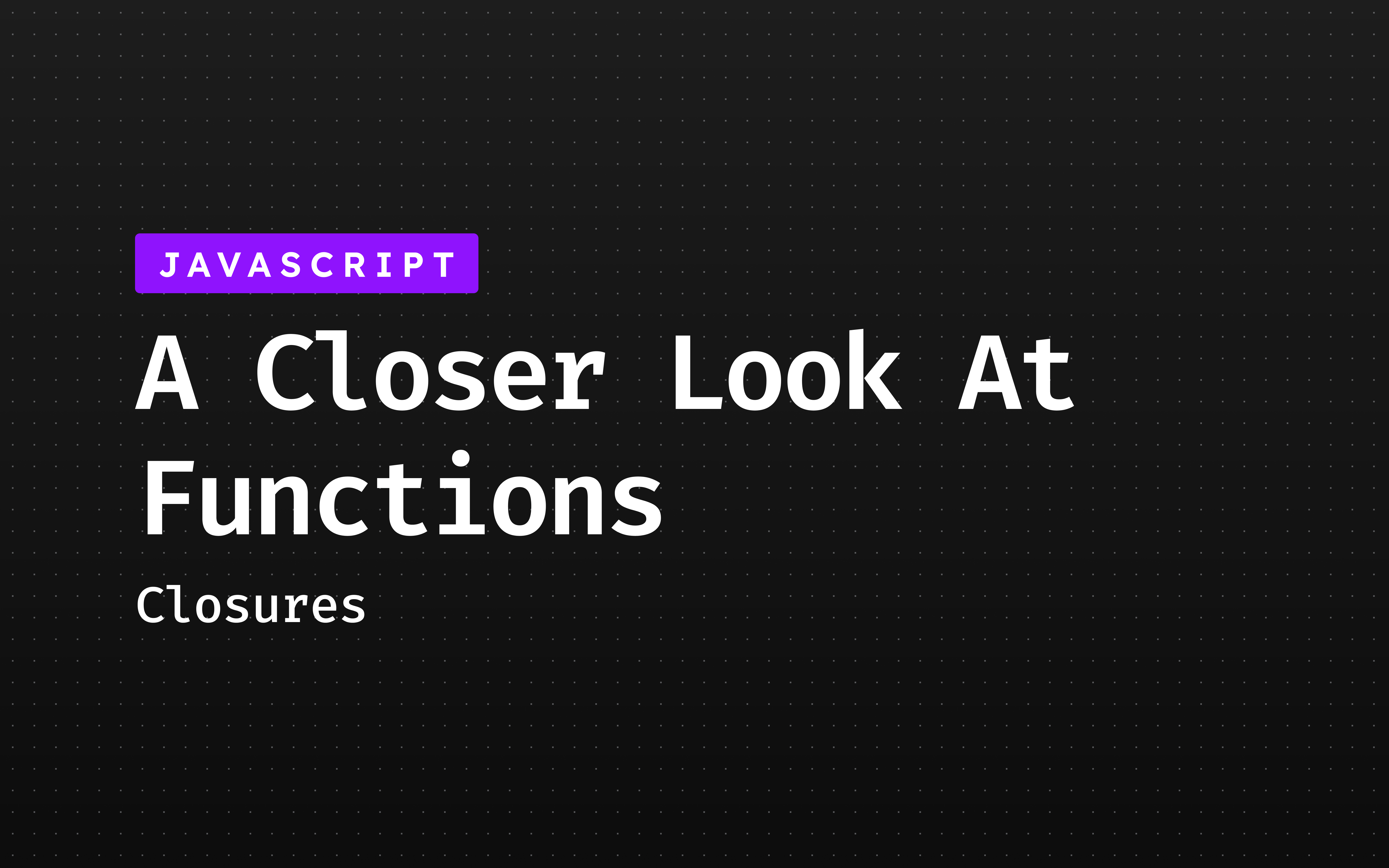 A Closer Look At Functions