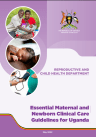 Essential Maternal and Newborn Clinical Care Guidelines for Uganda cover