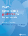 WHO CONSOLIDATED GUIDELINES ON TUBERCULOSIS. MODULE 1: PREVENTION – TUBERCULOSIS PREVENTIVE TREATMENT cover