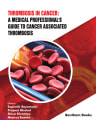Thrombosis in Cancer: A Medical Professional's Guide to Cancer Associated Thrombosis cover
