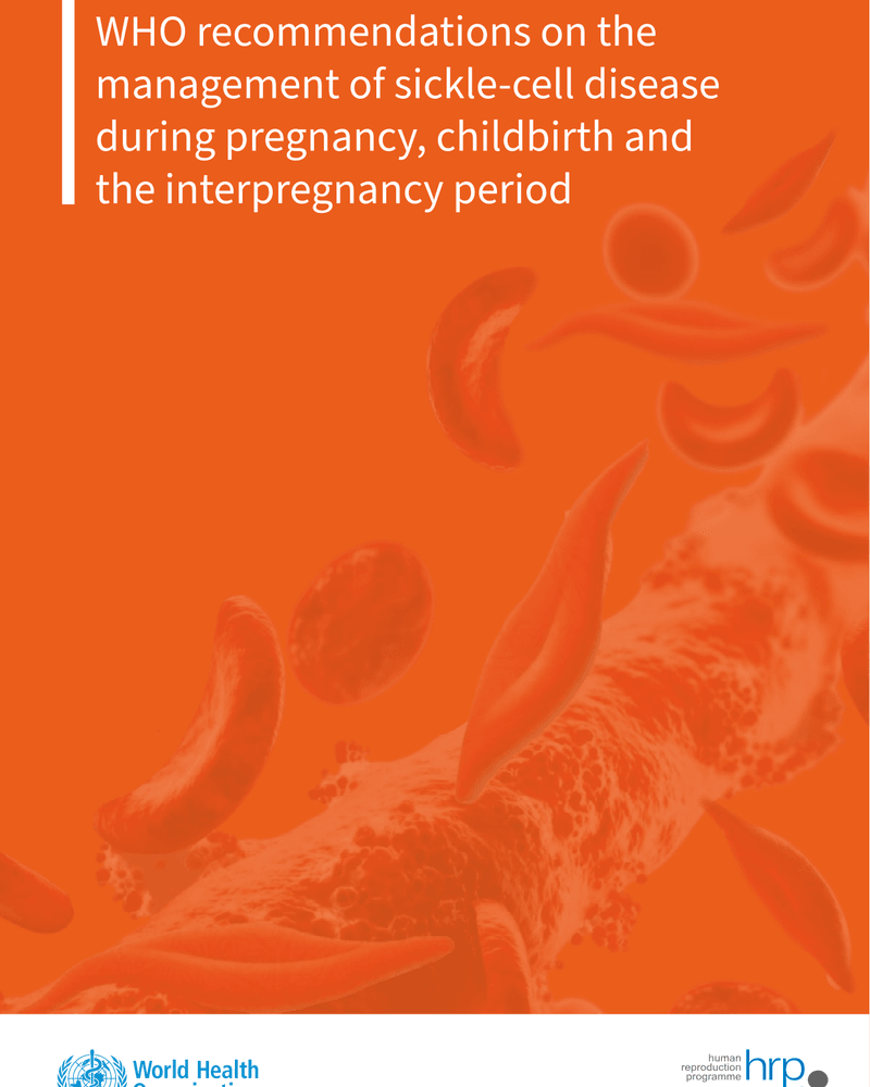 WHO RECOMMENDATIONS ON THE MANAGEMENT OF SICKLE CELL DISEASE DURING PREGNANCY, CHILDBIRTH AND THE INTERPREGNANCY PERIOD cover