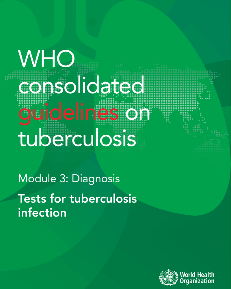 WHO CONSOLIDATED GUIDELINES ON TUBERCULOSIS. MODULE 3: DIAGNOSIS. TESTS FOR TUBERCULOSIS INFECTION cover