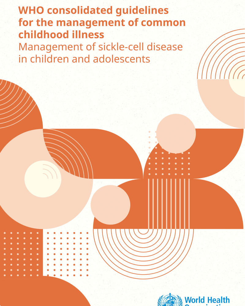 WHO CONSOLIDATED GUIDELINES FOR THE MANAGEMENT OF COMMON CHILDHOOD ILLNESS: MANAGEMENT OF SICKLE-CELL DISEASE IN CHILDREN AND ADOLESCENTS cover