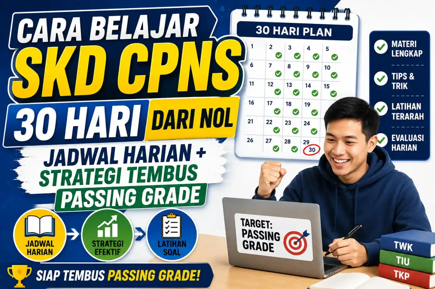 Cara Belajar SKD CPNS 30 Hari dari Nol: Jadwal Harian + Strategi Tembus Passing Grade