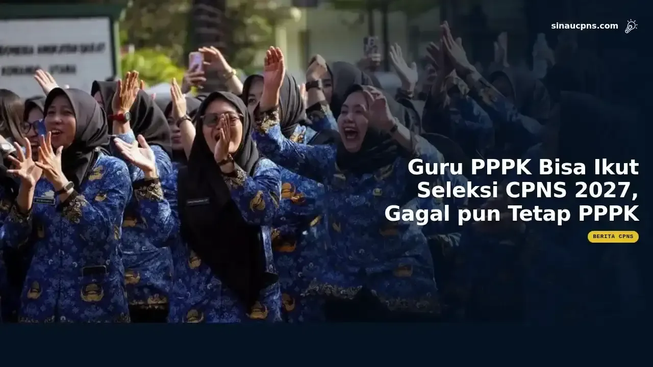 Guru PPPK Bisa Ikut Seleksi CPNS 2027, Gagal pun Tetap PPPK