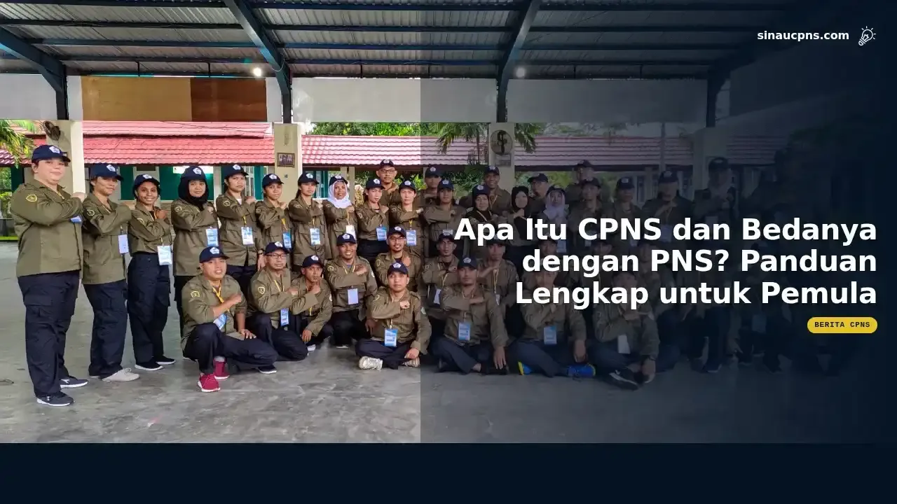 Apa Itu CPNS dan Bedanya dengan PNS? Panduan Lengkap untuk Pemula