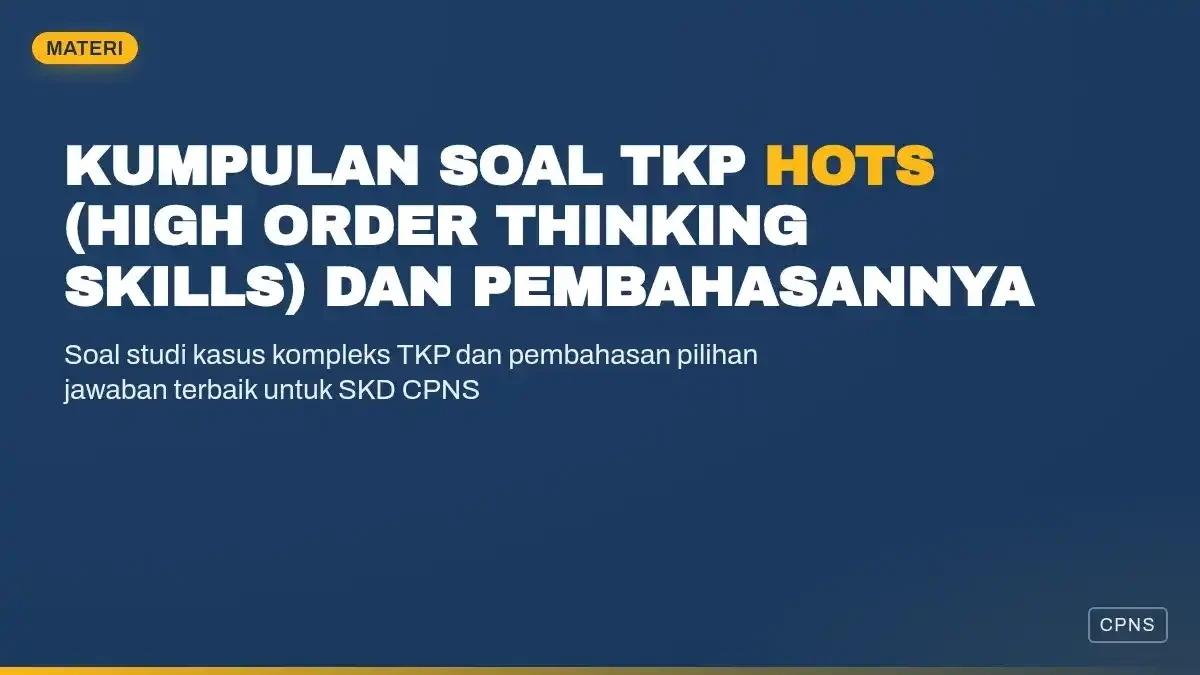 Kumpulan Soal TKP HOTS (High Order Thinking Skills) dan Pembahasannya