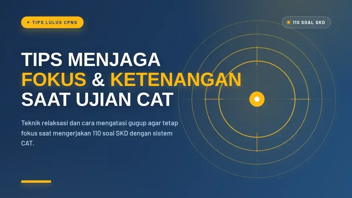 Tips Menjaga Fokus dan Ketenangan Saat Ujian CAT Berlangsung