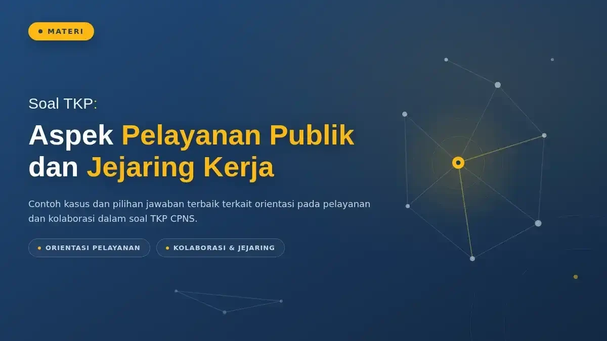 Soal TKP: Aspek Pelayanan Publik dan Jejaring Kerja — Contoh Kasus & Jawaban Terbaik