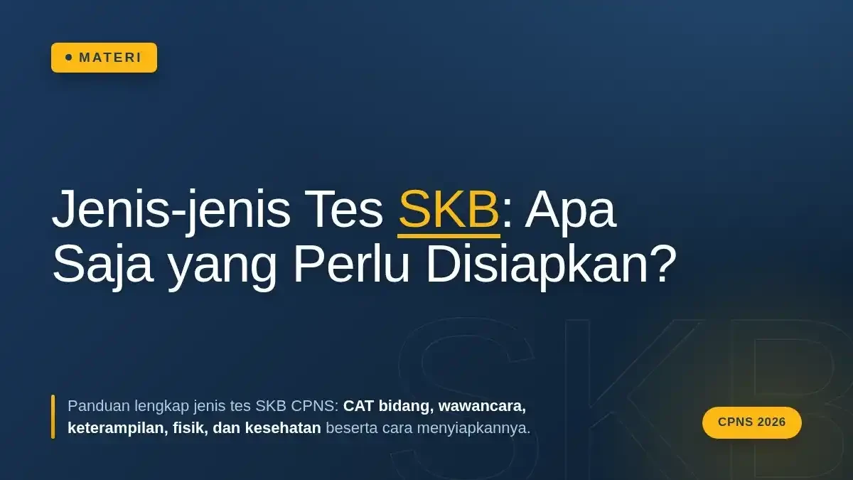 Jenis-jenis Tes SKB: Apa Saja yang Perlu Disiapkan?