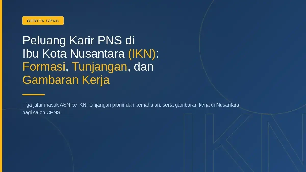 Peluang Karir PNS di Ibu Kota Nusantara (IKN): Formasi, Tunjangan, dan Gambaran Kerja