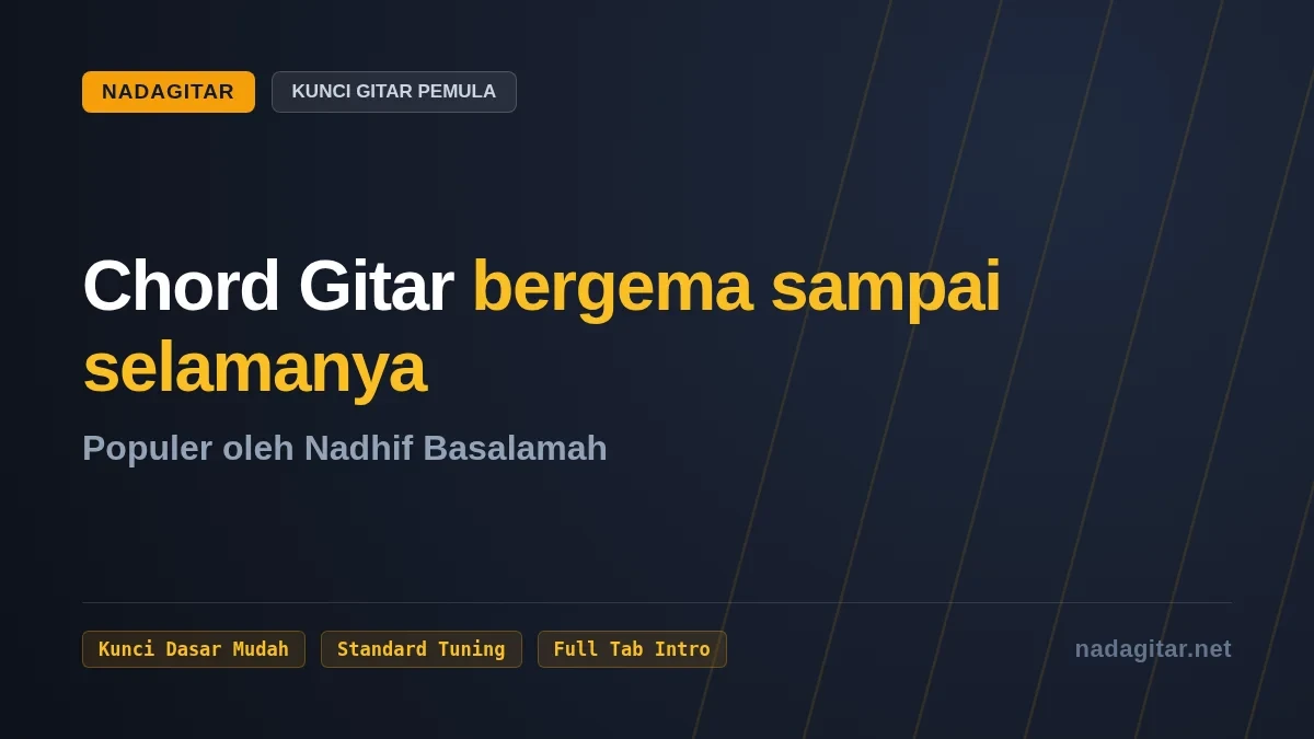 Chord Gitar bergema sampai selamanya - Nadhif Basalamah (Kunci Mudah Pemula)