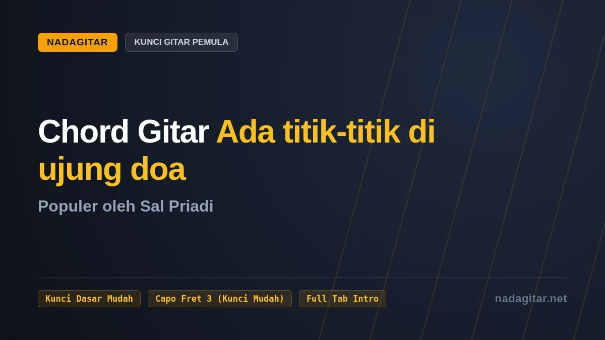 Chord Gitar Ada titik-titik di ujung doa - Sal Priadi (Kunci Gampang)