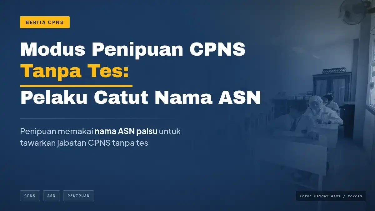 Modus Penipuan CPNS Tanpa Tes: Pelaku Catut Nama ASN, Kerugian Korban Capai Rp70 Juta